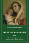 Mary of Nazareth: The Mother of Jesus in the Memory of the Earliest Christians Cover Image