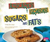 Azúcares Y Grasas/Sugars and Fats By Gail Saunders-Smith (Consultant), Mari Schuh, Strictly Spanish LLC (Translator) Cover Image