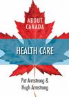 About Canada: Health Care By Pat Armstrong, Hugh Armstrong Cover Image