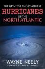The Greatest and Deadliest Hurricanes of the North Atlantic By Wayne Neely Cover Image