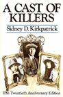 A Cast Of Killers: The Twentieth Anniversary Edition By Sidney D. Kirkpatrick Cover Image