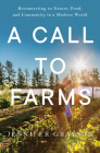 A Call to Farms: Reconnecting to Nature, Food, and Community in a Modern World Cover Image