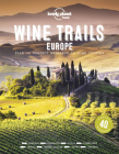 Wine Trails - Europe 1 (Lonely Planet Food) By Lonely Planet Food Cover Image