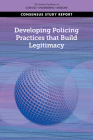 Developing Policing Practices That Build Legitimacy By National Academies of Sciences Engineeri, Division of Behavioral and Social Scienc, Committee on Law and Justice Cover Image