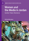 Women and the Media in Jordan: Gender, Power, Resistance Cover Image