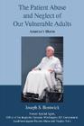 The Patient Abuse and Neglect of Our Vulnerable Adults: America's Shame By Joseph S. Bostwick Cover Image