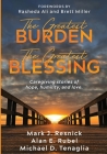 The Greatest Burden The Greatest Blessing By Mark Resnick, Alan E. Rubel, Michael D. Tenaglia Cover Image