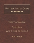United States Code Annotated Title 7 Agriculture 2020 Edition §§1641 - 2036d Volume 3/5 Cover Image
