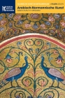 Arabisch-Normannische Kunst: Siziliens Kultur im Mittelalter Cover Image