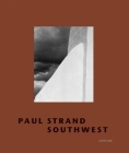 Paul Strand: Southwest By Paul Strand (Photographer), Trudy Wilner Stack (Text by (Art/Photo Books)), Rebecca Busselle (Text by (Art/Photo Books)) Cover Image