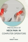 Prevalance of Neck Pain in Computer����operators By Sweety Shahs Cover Image
