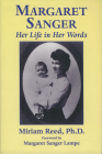Margaret Sanger: Her Life in Her Words By Miriam Reed, Margaret Sanger Lampe (Foreword by) Cover Image