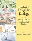 Handbook of Drug Use Etiology: Theory, Methods, and Empirical Findings By Lawrence M. Scheier Cover Image