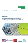 Ametis: Advanced Manufacturing for Energy and Transportation International School By Nihed Chaâbane, Frédéric Schuster Cover Image