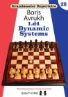1.D4: Dynamic Systems (Grandmaster Repertoire) By Boris Avrukh Cover Image