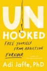 Unhooked: Free Yourself from Addiction Forever Cover Image