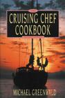 Cruising Chef Cookbook, 2nd Ed. By Michael Greenwald Cover Image