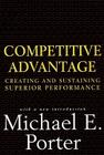 Competitive Advantage: Creating and Sustaining Superior Performance By Michael E. Porter Cover Image