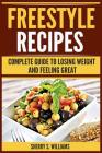 Freestyle Recipes: Complete Guide to Losing Weight and Feeling Great By Sherry S. Williams Cover Image