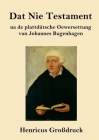 Dat Nie Testament (Großdruck): na de plattdütsche Oewersettung Cover Image