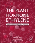 The Plant Hormone Ethylene: Stress Acclimation and Agricultural Applications By Nafees A. Khan (Editor), Antonio Ferrante (Editor), Sergi Munné-Bosch (Editor) Cover Image