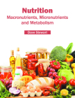 Nutrition: Macronutrients, Micronutrients and Metabolism By Dave Stewart (Editor) Cover Image