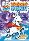 Superpowered Pony (DC Super-Pets) Cover Image