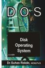 DOS: Disk Operating System (Computer #1) By Dr Suhas Rokde, Suhas S. Rokde Cover Image