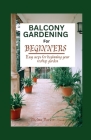 Balcony Gardening for Beginners: Easy Steps for Beginning your Rooftop Garden Cover Image