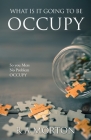 What Is It Going to Be Occupy: So you Mess- No Problem - Occupy Cover Image