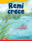 Remi crece (Literary Text) By Trina Saffioti, Linda Silvestri (Illustrator) Cover Image