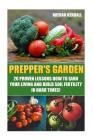 Prepper's Garden: 20 Proven Lessons How to Earn Your Living and Build Soil Fertility in Hard Times!: (Gardening Books, Better Homes Gard Cover Image
