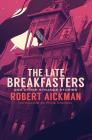 The Late Breakfasters and Other Strange Stories By Robert Aickman, Philip Challinor (Introduction by) Cover Image