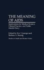 The Meaning of AIDS: Implications for Medical Science, Clinical Practice, and Public Health Policy (Studies in Health and Human Values #1) By Eric T. Juengst (Editor), Barbara A. Koenig (Editor) Cover Image