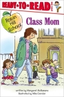 Class Mom: Ready-to-Read Level 1 (Robin Hill School) By Margaret McNamara, Mike Gordon (Illustrator) Cover Image