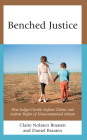 Benched Justice: How Judges Decide Asylum Claims and Asylum Rights of Unaccompanied Minors By Claire Nolasco Braaten, Daniel Braaten Cover Image