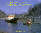 Looking Back at Bristol Channel Shipping By Andrew Wiltshire Cover Image