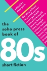 The Soho Press Book of '80s Short Fiction Cover Image