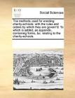 The Methods Used for Erecting Charity-Schools: With the Rules and Orders by Which They Are Govern'd. to Which Is Added, an Appendix, Containing Forms, By Multiple Contributors Cover Image