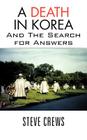 A Death in Korea: And the Search for Answers By Steve Crews Cover Image