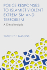 Police Responses to Islamist Violent Extremism and Terrorism: A Critical Analysis Cover Image