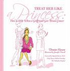 Treat Her Like a Princess: How to Help Your Girlfriend with Breast Cancer By Denise Hazen, Jennifer Procell (Illustrator) Cover Image