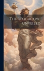 The Apocalypse Unveiled Cover Image