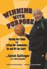 Winning with Purpose: Raising Our Game and Lifting Our Teammates, on and Off the Court By Satch Sullinger, John Dauphin (With) Cover Image