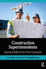 Construction Superintendents: Essential Skills for the Next Generation By Len Holm, John E. Schaufelberger Cover Image