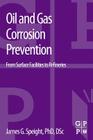 Oil and Gas Corrosion Prevention: From Surface Facilities to Refineries By James G. Speight Cover Image