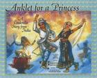 Anklet for a Princess: A Cinderella Story from India By Lila Mehta, Meredith Brucker (Adapted by), Youshan Tang (Illustrator) Cover Image
