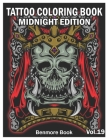 Tattoo Coloring Book Midnight Edition: An Adult Coloring Book with Awesome and Relaxing Tattoo Designs for Men and Women Coloring Pages Volume 19 By Benmore Book Cover Image