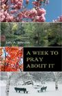 A Week to Pray about It By Judy A. Johnson Cover Image