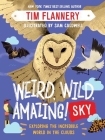Weird, Wild, Amazing! Sky: Exploring the Incredible World in the Clouds By Tim Flannery, Sam Caldwell (Illustrator) Cover Image